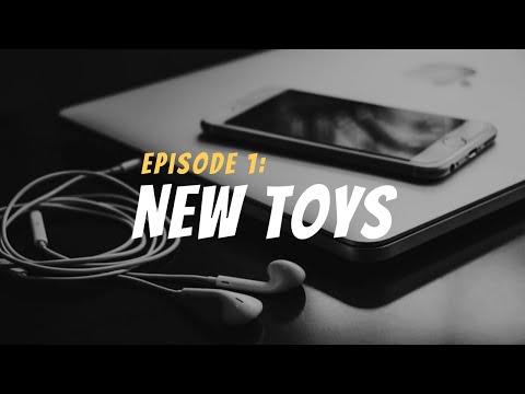 Ep. 1 New Toys