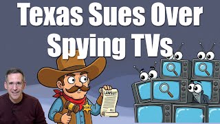 Texas Attorney General SUES Smart TV Makers Over Spying Features