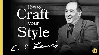 CS Lewis: 4 Tips to Hone Your Writing Style