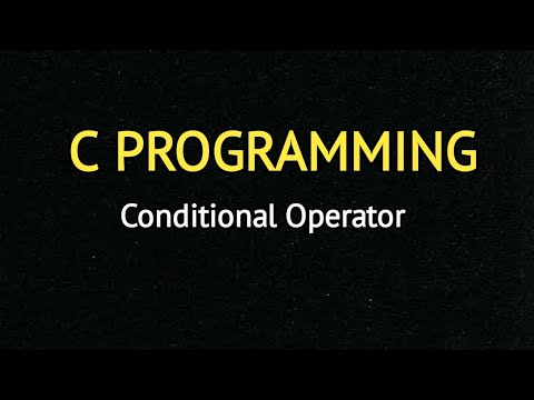 C programming - Conditional Operator ( Tutorial - 24)