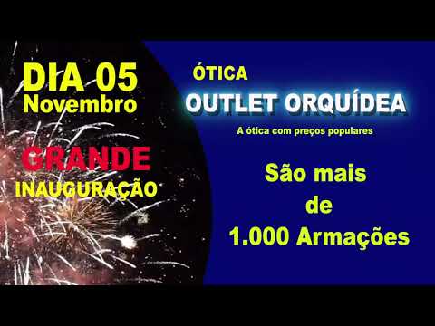 Inauguração ÓTICA OUTLET ORQUIDEA!
