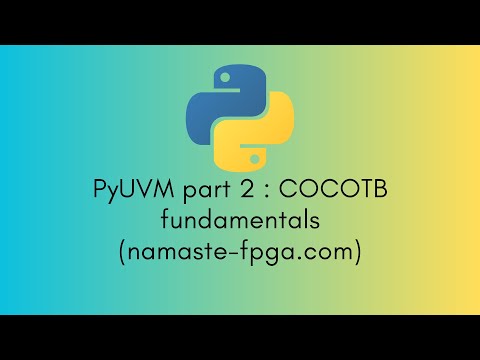 PyUVM Series part 2 : COCOTB Fundamentals P2