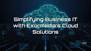 Cloud Computing with Exormedia: Seamless & Secure Solutions
