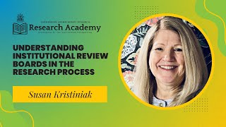 Understanding Institutional Review Boards in the Research Process with Dr. Susan Kristiniak