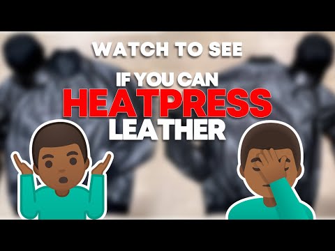 Can Leather be Heatpressed?