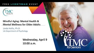 Mindful Aging: Mental Health & Mental Wellness for Older Adults