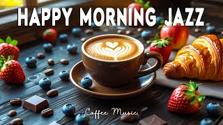 Happy Morning Jazz ☕ Smooth Cafe Jazz & Relaxing Bossa Nova Music for Work, Study, Focus