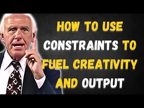 How to Use Constraints to Fuel Creativity and Output | Jim Rohn Inspired