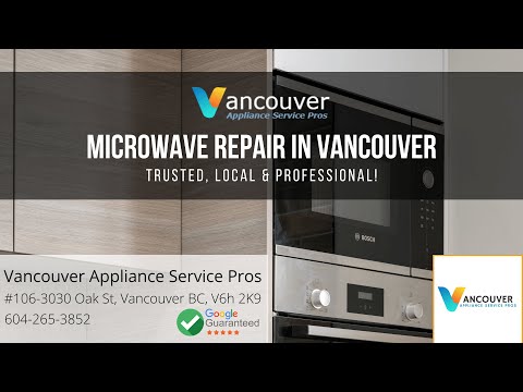 Microwave Repair  - Vancouver Appliance Services Pros