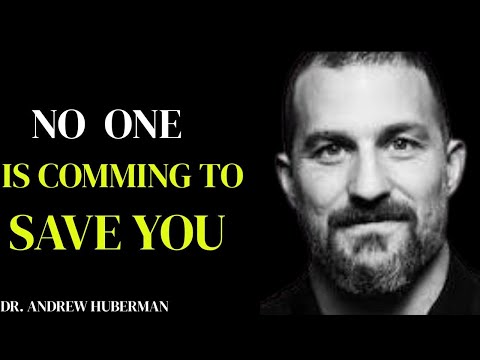 No One Is Coming to Save You – Fix Your Life || DR. ANDREW HUBERMAN