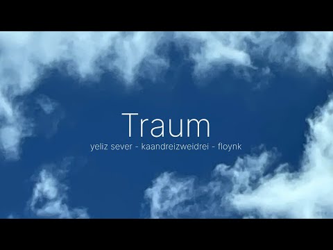 Yeliz Sever & Kaandreizweidrei & Floynk - Traum (Lyric Video)