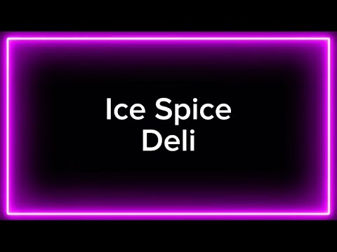 Ice Spice - Deli (Lyrics)