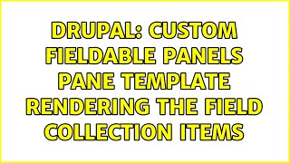 Drupal: Custom Fieldable panels pane template rendering the Field collection items