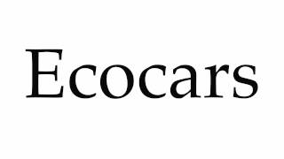 How to Pronounce Ecocars