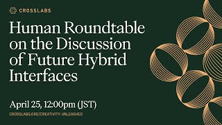 Creativity Unleashed: Human Roundtable on the Discussion of Future Hybrid Interfaces