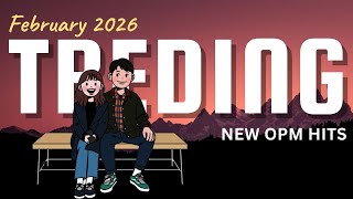 Hot Hits Philipines On Spotify & Youtube | February 2026 Update Playlist🍍New Opm