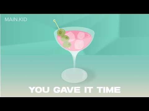 Main.kid - Your gave it time