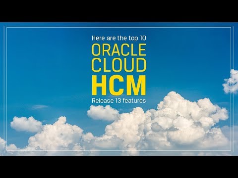 Oracle Cloud HCM applications Release 13's exciting new features and significant improvements.