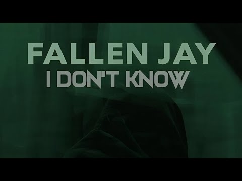 Fallen Jay - I Don't Know