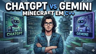 CHATGPT vs GEMINI Criando MINECRAFT do ZERO em C++ (Foi DIFÍCIL até com IA)