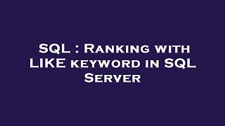SQL : Ranking with LIKE keyword in SQL Server