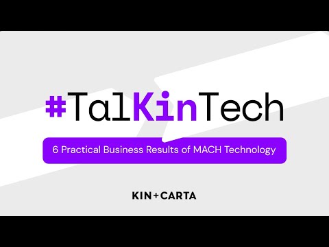6 Practical Business Results of MACH Technology | #TalKinTech