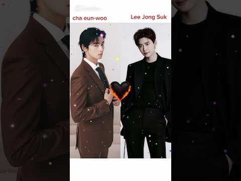 cha eun-woo Vs Lee Jong Suk. Which is Your Favourite Actor? Please Comment's.#shorts