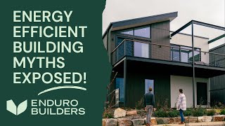 Energy Efficient Building Myths -- Exposed