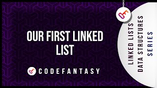 Our First Linked List | Linked Lists - Data Structures series