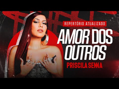 Priscila Senna - Amor dos Outros (REPERTÓRIO ATUALIZADO 2026)