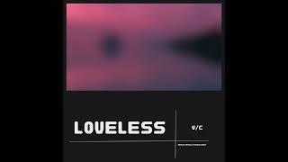 Visual Concept  - Loveless (Remastered //Reimagine)