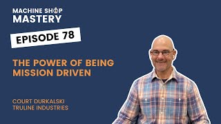 Mission-Driven Leadership in Manufacturing: Court Durkalski’s $40M Impact