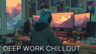 Deep Work Chillout | Focus Music for Ultimate Productivity & Flow State Vibes - Brain Power Boost