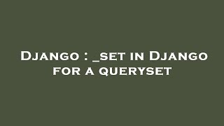 Django : _set in Django for a queryset