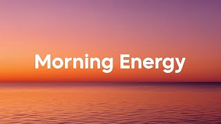 Morning Energy ☀️ Positive & Chill Music Mix 🌅 Chill Vibes