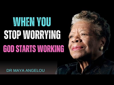 When You Stop Worrying, God Starts Working | DR MAYA ANGELOU | Motivational Speech‎