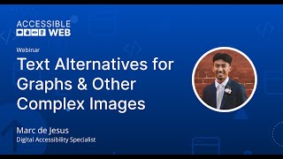 Text Alternatives for Graphs & Other Complex Images | Accessible Web Webinar