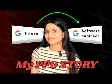 How I Got PPO at GOOGLE | INTERN to FULL TIME SOFTWARE ENGINEER | PRIYANKA MITTAL