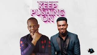 DJ Troy Ft. Imani King - Keep Pushing On [Official Audio]