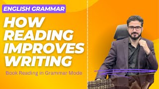 Improve Your Writing Through Reading Books | Grammar Improvement | The Art of Essay Writing