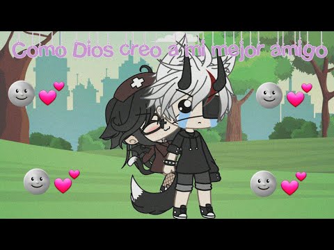 Como Dios creo a tu mejor amigo 🌚💕