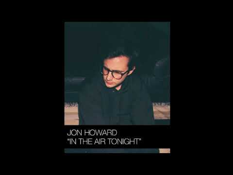 In The Air Tonight-  Jon Howard (Official Audio)
