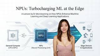 NPUs and Its Role inTurbocharging ML at the Edge (6 Minutes)