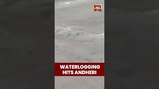 Monsoon Mayhem In Mumbai | Waterlogging Hits Andheri | India Today