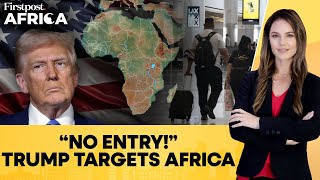 Trump's New Travel Ban Targets Africa, 22 Countries Affected | Firstpost Africa | N18G
