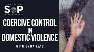 Emma Katz on coercive control in domestic violence