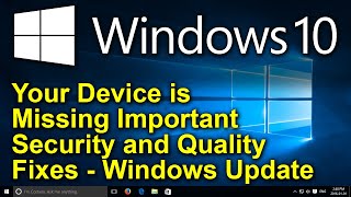 ✔️ Windows 10 - Your Device is Missing Important Security and Quality Fixes - Run Windows 10 Updates