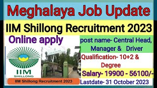 IIM Shillong Recruitment 2023: Central Head, manager & Driver|| meghalaya job recruitment 2023
