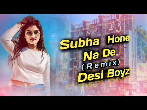 Subah Hone Na De ( REMIX ) | dj vicky nyc | Desi Boyz Movie Song | DJ Lemon Remix | B Y R L MUSIC