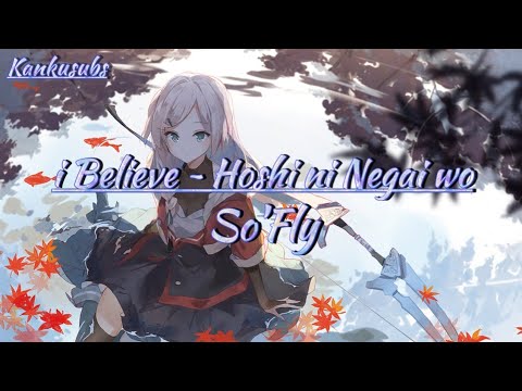 [So'Fly] - i BELIEVE Hoshi ni negai wo (lirik + terjemahan Indonesia)